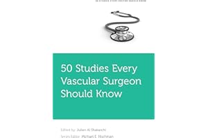 50 Studies Every Vascular Surgeon Should Know (FIFTY STUDIES EVERY DOCTOR SHOULD SERIES)