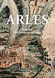 Arles : Histoire, territoires et cultures by 