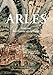 Arles : Histoire, territoires et cultures by 