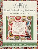 Vintage Hand Embroidery Patterns Sunbonnet Girls: 24 Authentic Vintage Designs (Volume 5) by Vicki Becker