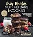 Easy Flourless Muffins, Bars & Cookies: Delicious Recipes for Healthy, Portable Gluten-Free Snacks by 