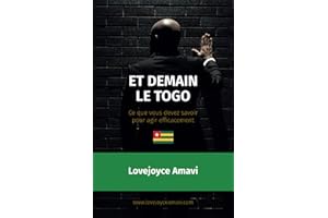 Et demain le Togo: Ce que vous devez savoir pour agir efficacement