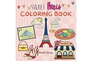 Sweet Paris Coloring Book: Cute Parisian Designs for Adults and Teens | Landmarks, Cafés, Fashion, Pastries, and More (Bold & Easy Coloring) (Sweet & Cozy Coloring)