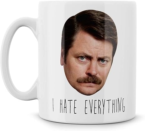 Amazon De Ron Swanson I Hate Everything Gift Meme Funny Geek Nerd Keramik 313 Ml Kaffee Tasse Teetasse Parks Freizeit Nick Offerman