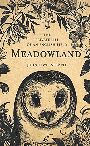 Meadowland: the private life of an English field by John Lewis-Stempel (2014-05-22) by John Lewis-Stempel (Hardcover)