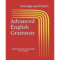 Kittredge and Farley's Advanced English Grammar: with