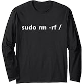 Linux sudo rm -rf / programmer Linux Long Sleeve T-Shirt