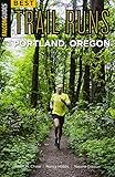Best Trail Runs Portland, Oregon (Falcon Guides) by Adam Chase, Nancy Hobbs