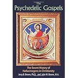 The Psychedelic Gospels: The Secret History of Hallucinogens in Christianity