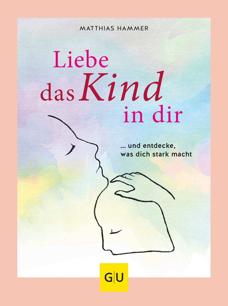 Liebe Das Kind In Dir Und Entdecke Was Dich Stark Macht Hammer Matthias 9783833861741 Amazon Com Books