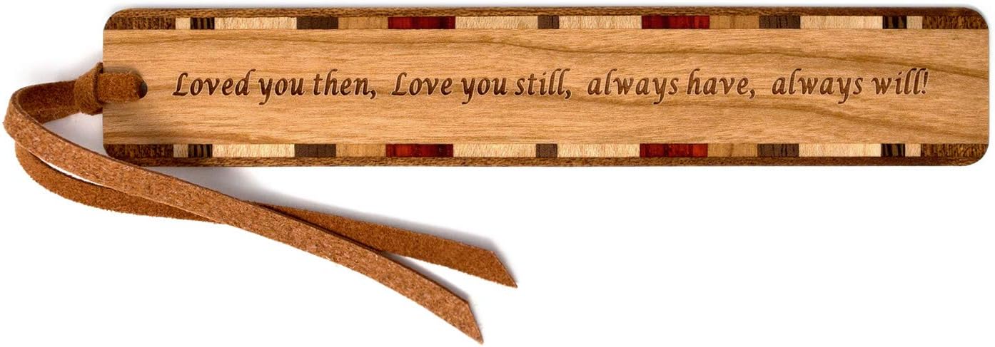 Loved You Then, Love You Still, Always Have, Always Will Quote, Engraved Wooden Bookmark with Suede Tassel - Search B07JG9682F for Personalized Version