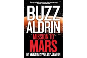 Mission to Mars: My Vision for Space Exploration