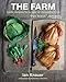 The Farm: Rustic Recipes for a Year of Incredible Food by Ian Knauer