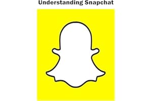 Understanding Snapchat: Learn How to Use Snapchat in Minutes!