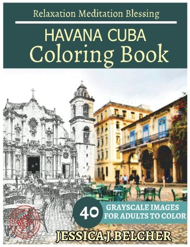 Download HAVANA CUBA Coloring book for Adults Relaxation  Meditation Blessing: Sketches Coloring Book 40 Grayscale Images