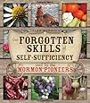 The Forgotten Skills of Self-Sufficiency Used by the Mormon Pioneers