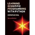 Learning Scientific Programming with Python: Hill, Christian ...