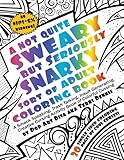 Not Quite SWEARY But Seriously SNARKY ADULT SWEAR WORD COLORING BOOK by Pop Art Diva: A Smack Speaking, Trash Talking , Insult Generating, Creative Cursing Activity Book of Colorful Cussing. by Pop Art Diva, Terri Dennis