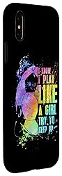 iPhone X/XS I Know i play like a girl try to keep