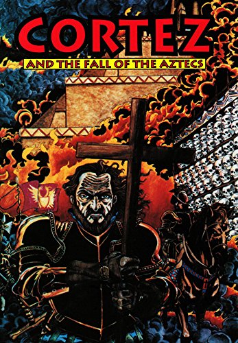 Cortez: And the Fall of the Aztecs by Brent Truax