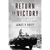 Return to Victory: MacArthur's Epic Liberation of the Philippines