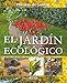 El jardín ecológico (Plantas de Jardín) (Spanish Edition)