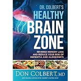 Dr. Colbert's Healthy Brain Zone: Reverse Memory Loss and Reduce Your Risk of Dementia and Alzheimer's