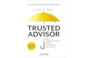Trusted advisor: Bâtir des relations durables : devenir un conseiller de confiance (French Edition)