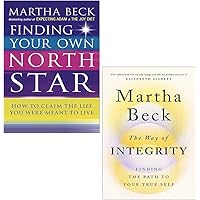 Martha Beck 2 Books Collection Set (Finding Your Own North Star & The Way of Integrity: Finding the path to your true self)