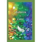 Awaken to Love: Poetic Meditations