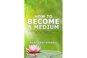 How to Become a Medium: A Step-By-Step Guide to Connecting with the Other Side