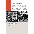 Nonviolent Revolutions: Civil Resistance in the Late 20th Century (Oxford Studies in Culture and Politics)