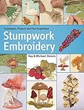 Stumpwork Embroidery: Techniques, projects and pure inspiration by Kay Dennis, Michael Dennis