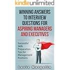 Winning Answers to Job Interview Questions for Aspiring Managers and Executives: Successful Skills Preparation Tips for Management Positions
