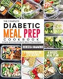 The Complete Diabetic Meal Prep Cookbook: Simple and Easy 5 Ingredients or Less Diabetic Meal Prep R by Rebecca Hammond