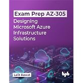 Exam Prep AZ-305: Designing Microsoft Azure Infrastructure Solutions (English Edition)