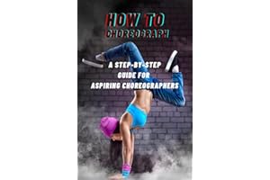 How To Choreograph: A Step-by-Step for Aspiring Dancers