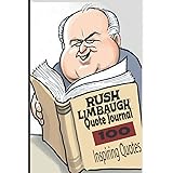 Rush Limbaugh Quote Journal 100 Inspiring Quotes: Inspiring Quotes and Sayings From The Golden Microphone