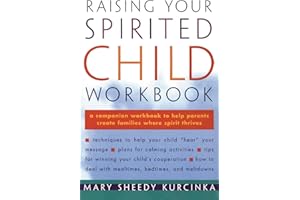 Raising Your Spirited Child Workbook: The Companion to the National Bestseller―Understanding Triggers and Eliminating Power S