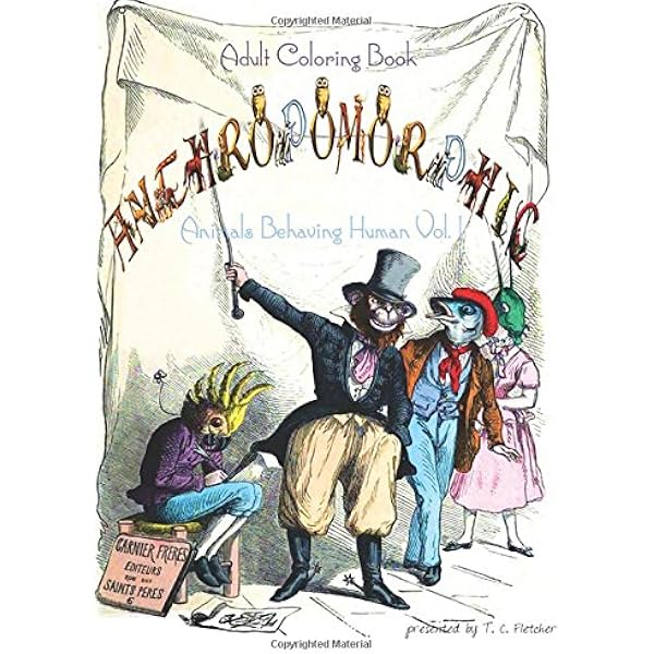 Download Amazon Com Anthropomorphic Adult Coloring Book Feat Drawings By 19th Century French Caricaturist J J Grandville Animal Human Hybrids Coloring Book Volume 1 9781515114444 Fletcher T C Books