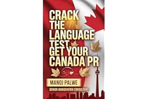 CRACK THE LANGUAGE TEST, GET YOUR CANADA PR as on 11-Apr-2026: The Complete 2026 Guide to IELTS, CELPIP, TEF & TCF for Canada