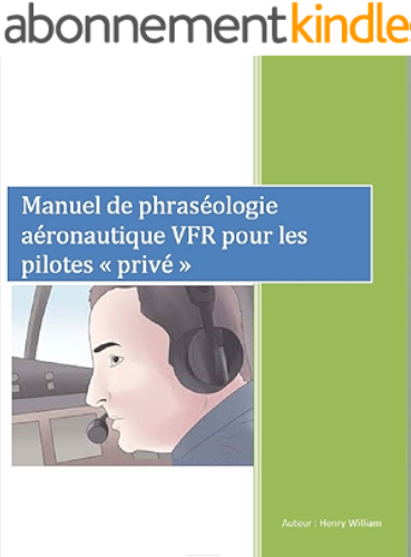 Download Manuel de phraséologie aéronautique VFR pour les pilotes « privé »: apprendre la radio aéronautique PDF
