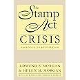 The Stamp Act Crisis: Prologue to Revolution (Published by the Omohundro Institute of Early American History and Culture and 