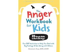 The Anger Workbook for Kids: Fun DBT Activities to Help You Deal with Big Feelings and Get Along with Others