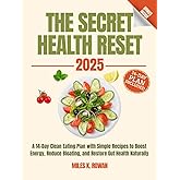 The Secret Health Reset Book: A 14-Day Clean Eating Plan with Simple Recipes to Boost Energy, Reduce Bloating, and Restore Gut Health Naturally