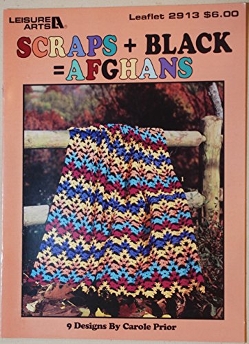 Scraps + black = Afghans: 9 designs (Leisure Arts leaflet #2913) by Carole Prior (Pamphlet)