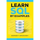 Learn SQL by Examples: Examples of SQL Queries and Stored Procedures for MySQL and Oracle