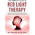 The Complete Guide to Red Light Therapy: Simple Uses for Pain Management, Anti-Aging, Fat Loss, and Cognitive Function