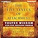 The Five Levels of Attachment: Toltec Wisdom for the Modern World by 