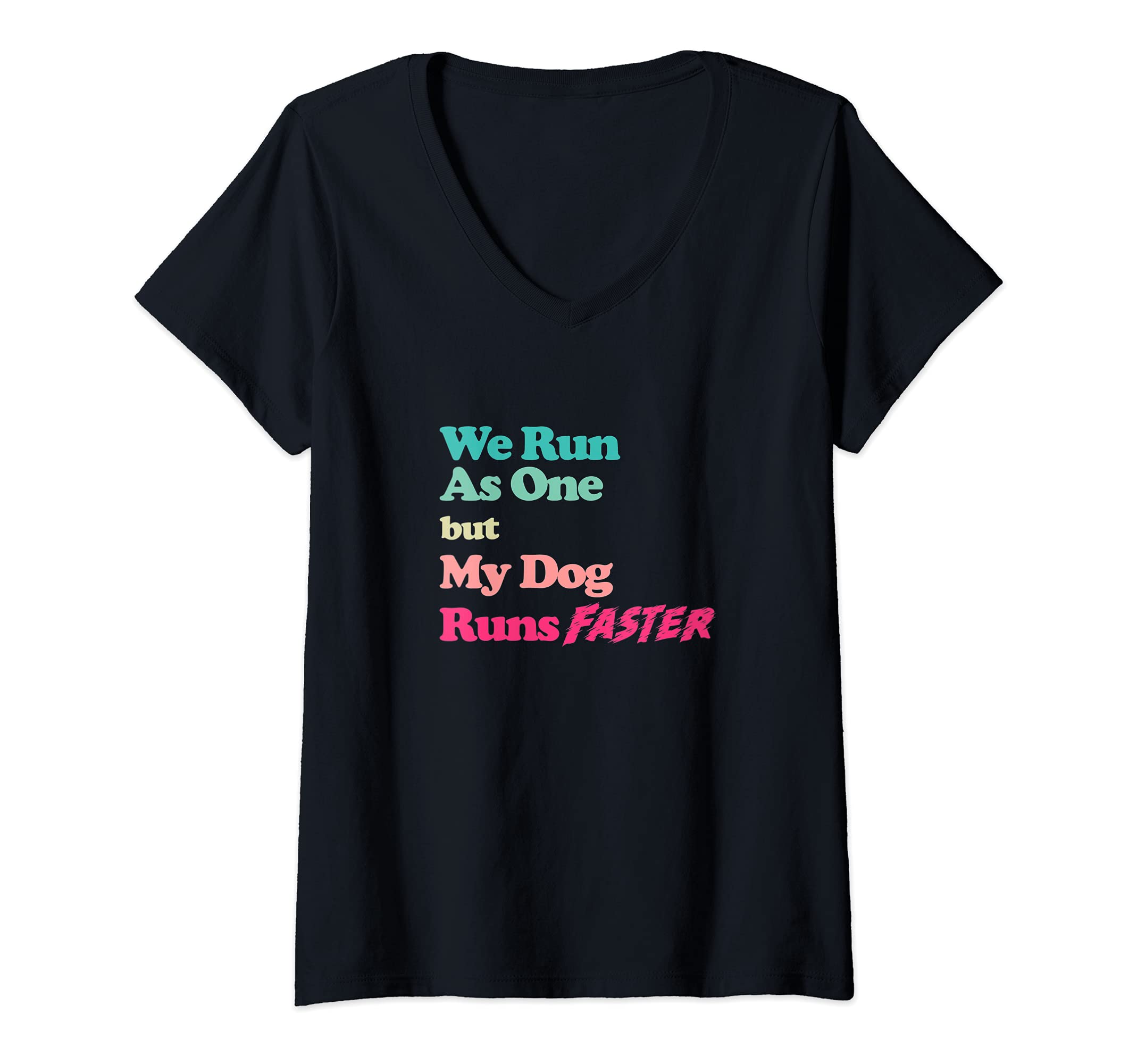 Womens Dog Agility Shirt - We run as one but my dog runs faster V-Neck T-Shirt